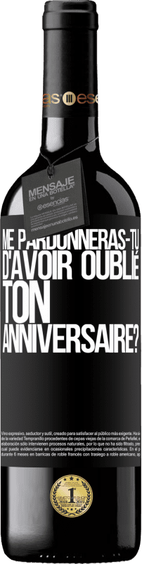 39,95 € Envoi gratuit | Vin rouge Édition RED MBE Réserve Me pardonneras-tu d'avoir oublié ton anniversaire? Étiquette Noire. Étiquette personnalisable Réserve 12 Mois Récolte 2015 Tempranillo