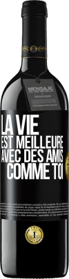 39,95 € Envoi gratuit | Vin rouge Édition RED MBE Réserve La vie est meilleure avec des amis comme toi Étiquette Noire. Étiquette personnalisable Réserve 12 Mois Récolte 2015 Tempranillo