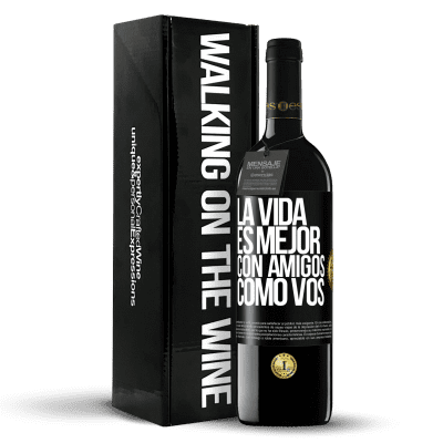 «La vida es mejor, con amigos como vos» Edición RED MBE Reserva