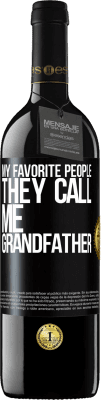 39,95 € Free Shipping | Red Wine RED Edition MBE Reserve My favorite people, they call me grandfather Black Label. Customizable label Reserve 12 Months Harvest 2014 Tempranillo