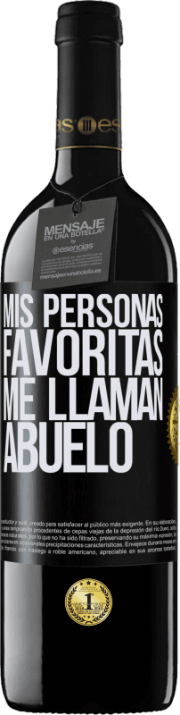 39,95 € Envío gratis | Vino Tinto Edición RED MBE Reserva Mis personas favoritas, me llaman abuelo Etiqueta Negra. Etiqueta personalizable Reserva 12 Meses Cosecha 2015 Tempranillo