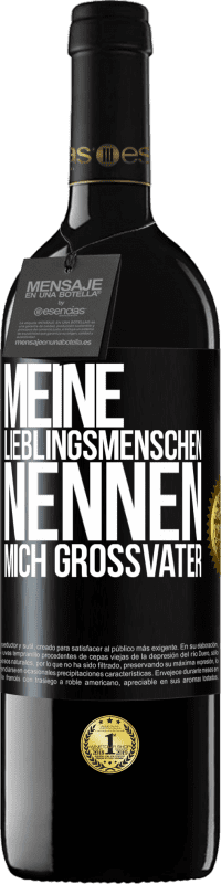 39,95 € Kostenloser Versand | Rotwein RED Ausgabe MBE Reserve Meine Lieblingsmenschen nennen mich Großvater Schwarzes Etikett. Anpassbares Etikett Reserve 12 Monate Ernte 2015 Tempranillo