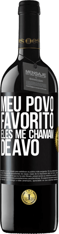 39,95 € Envio grátis | Vinho tinto Edição RED MBE Reserva Meu povo favorito, eles me chamam de avô Etiqueta Preta. Etiqueta personalizável Reserva 12 Meses Colheita 2015 Tempranillo