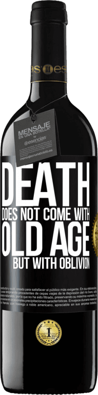 39,95 € Free Shipping | Red Wine RED Edition MBE Reserve Death does not come with old age, but with oblivion Black Label. Customizable label Reserve 12 Months Harvest 2014 Tempranillo