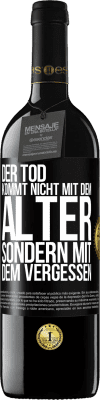 39,95 € Kostenloser Versand | Rotwein RED Ausgabe MBE Reserve Der Tod kommt nicht mit dem Alter, sondern mit dem Vergessen Schwarzes Etikett. Anpassbares Etikett Reserve 12 Monate Ernte 2014 Tempranillo