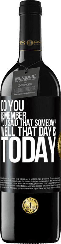 39,95 € Free Shipping | Red Wine RED Edition MBE Reserve Do you remember you said that someday? Well that day is today Black Label. Customizable label Reserve 12 Months Harvest 2014 Tempranillo