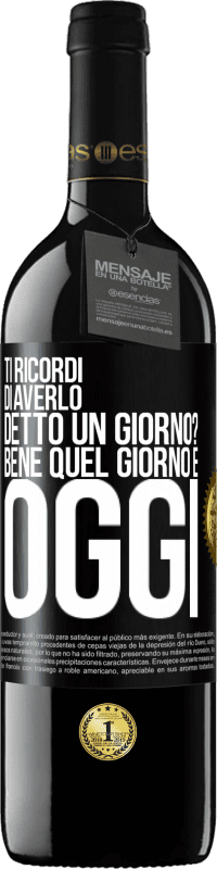 39,95 € Spedizione Gratuita | Vino rosso Edizione RED MBE Riserva Ti ricordi di averlo detto un giorno? Bene quel giorno è oggi Etichetta Nera. Etichetta personalizzabile Riserva 12 Mesi Raccogliere 2015 Tempranillo