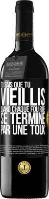 39,95 € Envoi gratuit | Vin rouge Édition RED MBE Réserve Tu sais que tu vieillis quand chaque fou rire se termine par une toux Étiquette Noire. Étiquette personnalisable Réserve 12 Mois Récolte 2014 Tempranillo