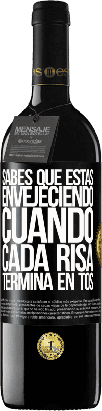 39,95 € Envío gratis | Vino Tinto Edición RED MBE Reserva Sabes que estás envejeciendo, cuando cada risa termina en tos Etiqueta Negra. Etiqueta personalizable Reserva 12 Meses Cosecha 2015 Tempranillo