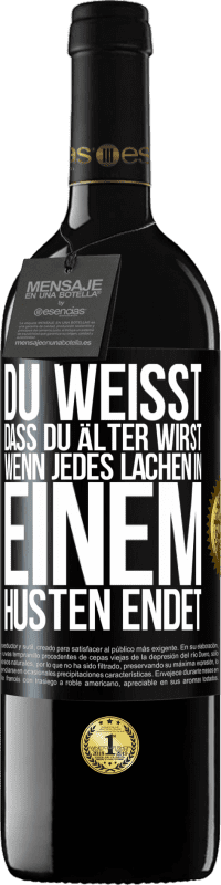 39,95 € Kostenloser Versand | Rotwein RED Ausgabe MBE Reserve Du weißt, dass du älter wirst, wenn jedes Lachen in einem Husten endet Schwarzes Etikett. Anpassbares Etikett Reserve 12 Monate Ernte 2015 Tempranillo