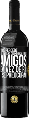 39,95 € Envio grátis | Vinho tinto Edição RED MBE Reserva Você percebe que é velho quando cai e seus amigos, em vez de rir, se preocupam Etiqueta Preta. Etiqueta personalizável Reserva 12 Meses Colheita 2015 Tempranillo