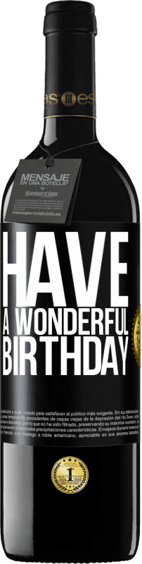 39,95 € Free Shipping | Red Wine RED Edition MBE Reserve Have a wonderful birthday Black Label. Customizable label Reserve 12 Months Harvest 2015 Tempranillo