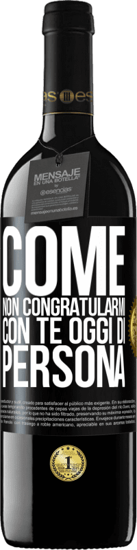 39,95 € Spedizione Gratuita | Vino rosso Edizione RED MBE Riserva Come non congratularmi con te oggi, di persona Etichetta Nera. Etichetta personalizzabile Riserva 12 Mesi Raccogliere 2016 Tempranillo