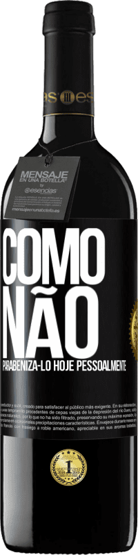 39,95 € Envio grátis | Vinho tinto Edição RED MBE Reserva Como não parabenizá-lo hoje, pessoalmente Etiqueta Preta. Etiqueta personalizável Reserva 12 Meses Colheita 2015 Tempranillo