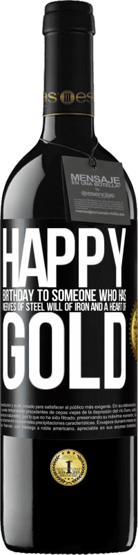 39,95 € Free Shipping | Red Wine RED Edition MBE Reserve Happy birthday to someone who has nerves of steel, will of iron and a heart of gold Black Label. Customizable label Reserve 12 Months Harvest 2014 Tempranillo