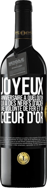 39,95 € Envoi gratuit | Vin rouge Édition RED MBE Réserve Joyeux anniversaire à quelqu'un qui a des nerfs d'acier, une volonté de fer et un cœur d'or Étiquette Noire. Étiquette personnalisable Réserve 12 Mois Récolte 2015 Tempranillo