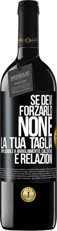 39,95 € Spedizione Gratuita | Vino rosso Edizione RED MBE Riserva Se devi forzarlo, non è la tua taglia. Applicabile a abbigliamento, calzature e relazioni Etichetta Nera. Etichetta personalizzabile Riserva 12 Mesi Raccogliere 2014 Tempranillo