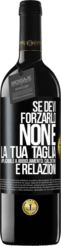 39,95 € Spedizione Gratuita | Vino rosso Edizione RED MBE Riserva Se devi forzarlo, non è la tua taglia. Applicabile a abbigliamento, calzature e relazioni Etichetta Nera. Etichetta personalizzabile Riserva 12 Mesi Raccogliere 2016 Tempranillo