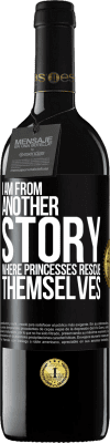 39,95 € Free Shipping | Red Wine RED Edition MBE Reserve I am from another story where princesses rescue themselves Black Label. Customizable label Reserve 12 Months Harvest 2014 Tempranillo