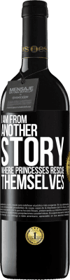39,95 € Free Shipping | Red Wine RED Edition MBE Reserve I am from another story where princesses rescue themselves Black Label. Customizable label Reserve 12 Months Harvest 2015 Tempranillo