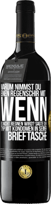 39,95 € Kostenloser Versand | Rotwein RED Ausgabe MBE Reserve Warum nimmst du einen Regenschirm mit, wenn es nicht regnen wird? Sagte der Typ mit Kondomen in seiner Brieftasche. Schwarzes Etikett. Anpassbares Etikett Reserve 12 Monate Ernte 2015 Tempranillo