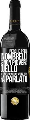 39,95 € Spedizione Gratuita | Vino rosso Edizione RED MBE Riserva Perché prendi un ombrello se non pioverà? Quello con i preservativi nella borsa ha parlato Etichetta Nera. Etichetta personalizzabile Riserva 12 Mesi Raccogliere 2016 Tempranillo