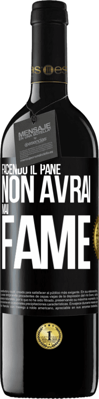 39,95 € Spedizione Gratuita | Vino rosso Edizione RED MBE Riserva Facendo il pane non avrai mai fame Etichetta Nera. Etichetta personalizzabile Riserva 12 Mesi Raccogliere 2015 Tempranillo