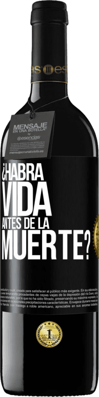 39,95 € Envío gratis | Vino Tinto Edición RED MBE Reserva ¿Habrá vida antes de la muerte? Etiqueta Negra. Etiqueta personalizable Reserva 12 Meses Cosecha 2014 Tempranillo