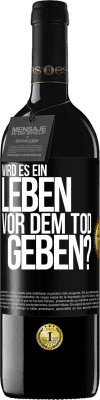 39,95 € Kostenloser Versand | Rotwein RED Ausgabe MBE Reserve Wird es ein Leben vor dem Tod geben? Schwarzes Etikett. Anpassbares Etikett Reserve 12 Monate Ernte 2015 Tempranillo