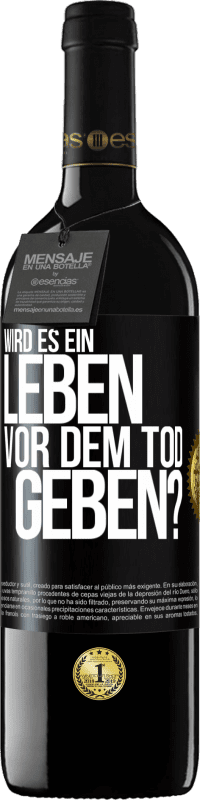 39,95 € Kostenloser Versand | Rotwein RED Ausgabe MBE Reserve Wird es ein Leben vor dem Tod geben? Schwarzes Etikett. Anpassbares Etikett Reserve 12 Monate Ernte 2016 Tempranillo
