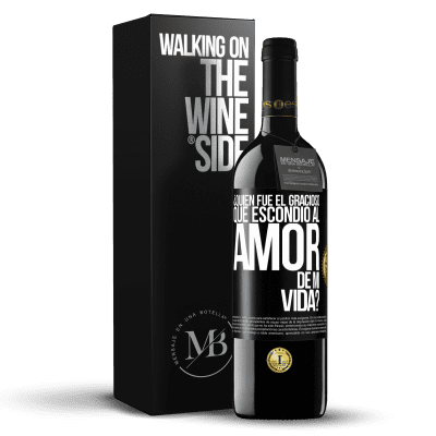 «¿Quién fue el gracioso que escondió al amor de mi vida?» Edición RED MBE Reserva