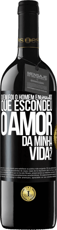 39,95 € Envio grátis | Vinho tinto Edição RED MBE Reserva Quem foi o homem engraçado que escondeu o amor da minha vida? Etiqueta Preta. Etiqueta personalizável Reserva 12 Meses Colheita 2014 Tempranillo