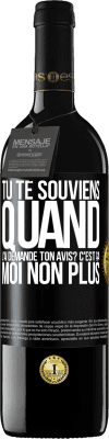 39,95 € Envoi gratuit | Vin rouge Édition RED MBE Réserve Tu te souviens quand j'ai demandé ton avis? C'EST ÇA. Moi non plus Étiquette Noire. Étiquette personnalisable Réserve 12 Mois Récolte 2016 Tempranillo