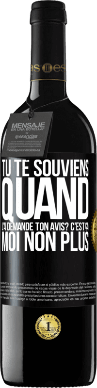 39,95 € Envoi gratuit | Vin rouge Édition RED MBE Réserve Tu te souviens quand j'ai demandé ton avis? C'EST ÇA. Moi non plus Étiquette Noire. Étiquette personnalisable Réserve 12 Mois Récolte 2014 Tempranillo