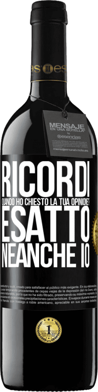 39,95 € Spedizione Gratuita | Vino rosso Edizione RED MBE Riserva Ricordi quando ho chiesto la tua opinione? ESATTO. neanche io Etichetta Nera. Etichetta personalizzabile Riserva 12 Mesi Raccogliere 2015 Tempranillo