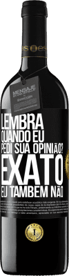 39,95 € Envio grátis | Vinho tinto Edição RED MBE Reserva Lembra quando eu pedi sua opinião? EXATO. Eu também não Etiqueta Preta. Etiqueta personalizável Reserva 12 Meses Colheita 2014 Tempranillo