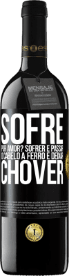 39,95 € Envio grátis | Vinho tinto Edição RED MBE Reserva Sofre por amor? Sofrer é passar o cabelo a ferro e deixar chover Etiqueta Preta. Etiqueta personalizável Reserva 12 Meses Colheita 2014 Tempranillo