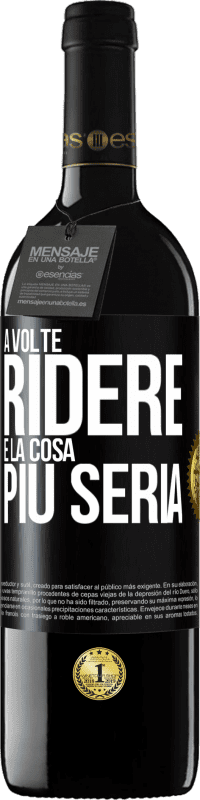 39,95 € Spedizione Gratuita | Vino rosso Edizione RED MBE Riserva A volte ridere è la cosa più seria Etichetta Nera. Etichetta personalizzabile Riserva 12 Mesi Raccogliere 2015 Tempranillo