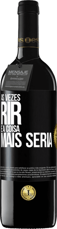 39,95 € Envio grátis | Vinho tinto Edição RED MBE Reserva Às vezes rir é a coisa mais séria Etiqueta Preta. Etiqueta personalizável Reserva 12 Meses Colheita 2014 Tempranillo