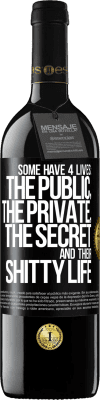 39,95 € Free Shipping | Red Wine RED Edition MBE Reserve Some have 4 lives: the public, the private, the secret and their shitty life Black Label. Customizable label Reserve 12 Months Harvest 2014 Tempranillo