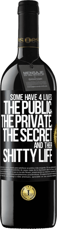 39,95 € Free Shipping | Red Wine RED Edition MBE Reserve Some have 4 lives: the public, the private, the secret and their shitty life Black Label. Customizable label Reserve 12 Months Harvest 2014 Tempranillo