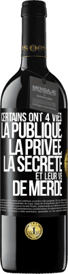 39,95 € Envoi gratuit | Vin rouge Édition RED MBE Réserve Certains ont 4 vies: la publique, la privée, la secrète et leur vie de merde Étiquette Noire. Étiquette personnalisable Réserve 12 Mois Récolte 2014 Tempranillo