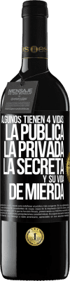 39,95 € Envío gratis | Vino Tinto Edición RED MBE Reserva Algunos tienen 4 vidas: la pública, la privada, la secreta y su vida de mierda Etiqueta Negra. Etiqueta personalizable Reserva 12 Meses Cosecha 2014 Tempranillo