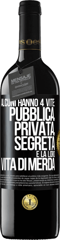 39,95 € Spedizione Gratuita | Vino rosso Edizione RED MBE Riserva Alcuni hanno 4 vite: pubblica, privata, segreta e la loro vita di merda Etichetta Nera. Etichetta personalizzabile Riserva 12 Mesi Raccogliere 2015 Tempranillo