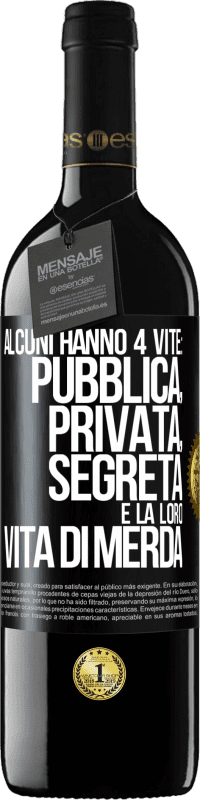 39,95 € Spedizione Gratuita | Vino rosso Edizione RED MBE Riserva Alcuni hanno 4 vite: pubblica, privata, segreta e la loro vita di merda Etichetta Nera. Etichetta personalizzabile Riserva 12 Mesi Raccogliere 2016 Tempranillo
