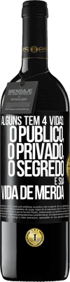 39,95 € Envio grátis | Vinho tinto Edição RED MBE Reserva Alguns têm 4 vidas: o público, o privado, o segredo e sua vida de merda Etiqueta Preta. Etiqueta personalizável Reserva 12 Meses Colheita 2016 Tempranillo