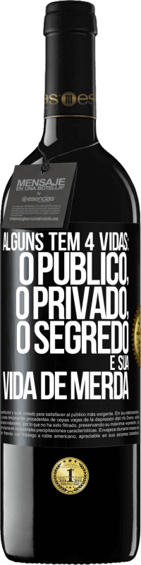 39,95 € Envio grátis | Vinho tinto Edição RED MBE Reserva Alguns têm 4 vidas: o público, o privado, o segredo e sua vida de merda Etiqueta Preta. Etiqueta personalizável Reserva 12 Meses Colheita 2014 Tempranillo