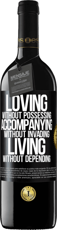 39,95 € Free Shipping | Red Wine RED Edition MBE Reserve Loving without possessing, accompanying without invading, living without depending Black Label. Customizable label Reserve 12 Months Harvest 2014 Tempranillo