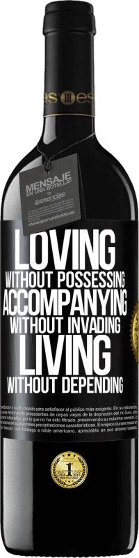 39,95 € Free Shipping | Red Wine RED Edition MBE Reserve Loving without possessing, accompanying without invading, living without depending Black Label. Customizable label Reserve 12 Months Harvest 2015 Tempranillo