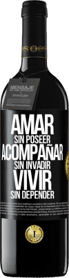 39,95 € Envío gratis | Vino Tinto Edición RED MBE Reserva Amar sin poseer, acompañar sin invadir, vivir sin depender Etiqueta Negra. Etiqueta personalizable Reserva 12 Meses Cosecha 2015 Tempranillo